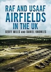 RAF and USAAF Airfields in the UK: A Complete Gazetteer hind ja info | Ühiskonnateemalised raamatud | kaup24.ee