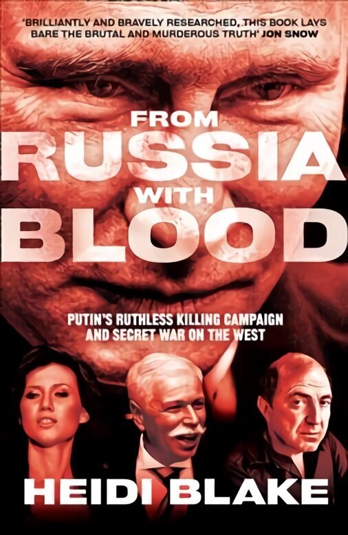 From Russia with Blood: Putin'S Ruthless Killing Campaign and Secret War on the West hind ja info | Ühiskonnateemalised raamatud | kaup24.ee