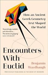 Encounters with Euclid: How an Ancient Greek Geometry Text Shaped the World hind ja info | Ajalooraamatud | kaup24.ee