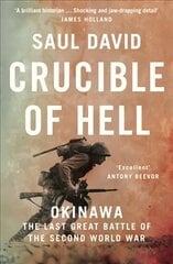 Crucible of Hell: Okinawa: the Last Great Battle of the Second World War цена и информация | Исторические книги | kaup24.ee