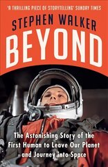 Beyond: The Astonishing Story of the First Human to Leave Our Planet and Journey   into Space цена и информация | Исторические книги | kaup24.ee