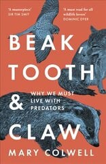 Beak, Tooth and Claw: Why We Must Live with Predators hind ja info | Majandusalased raamatud | kaup24.ee