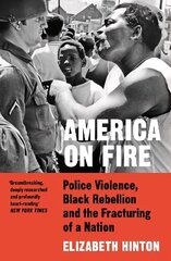 America on Fire: Police Violence, Black Rebellion and the Fracturing of a Nation цена и информация | Исторические книги | kaup24.ee