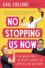 No Stopping Us Now: The Adventures of Older Women in American History цена и информация | Исторические книги | kaup24.ee