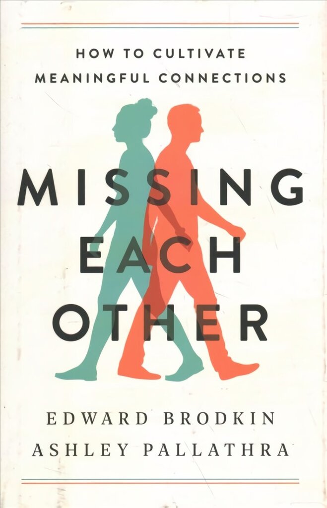 Missing Each Other: How to Cultivate Meaningful Connections цена и информация | Ühiskonnateemalised raamatud | kaup24.ee