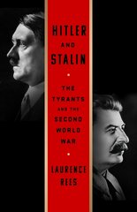 Hitler and Stalin: The Tyrants and the Second World War цена и информация | Исторические книги | kaup24.ee