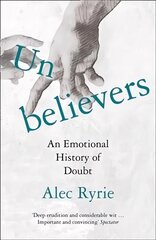 Unbelievers: An Emotional History of Doubt hind ja info | Ajalooraamatud | kaup24.ee
