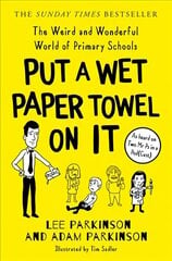 Put A Wet Paper Towel on It: The Weird and Wonderful World of Primary Schools hind ja info | Ühiskonnateemalised raamatud | kaup24.ee