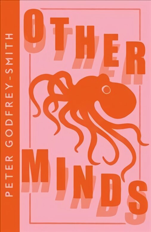 Other Minds: The Octopus and the Evolution of Intelligent Life hind ja info | Majandusalased raamatud | kaup24.ee