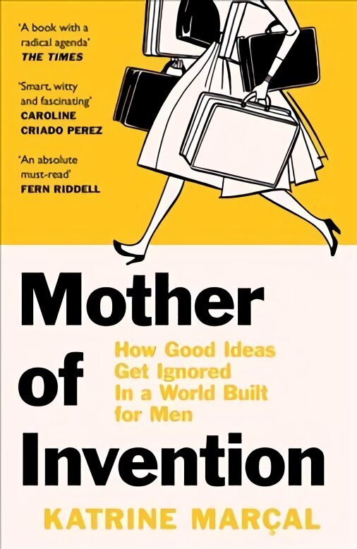 Mother of Invention: How Good Ideas Get Ignored in a World Built for Men hind ja info | Majandusalased raamatud | kaup24.ee