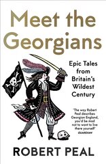 Meet the Georgians: Epic Tales from Britain's Wildest Century цена и информация | Исторические книги | kaup24.ee