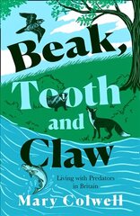 Beak, Tooth and Claw: Living with Predators in Britain hind ja info | Majandusalased raamatud | kaup24.ee