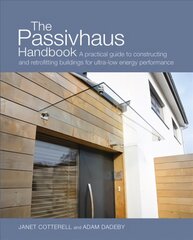 Passivhaus Handbook: A Practical Guide to Constructing and Retrofitting Buildings for Ultra-Low Energy Performance hind ja info | Ühiskonnateemalised raamatud | kaup24.ee