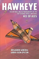 Hawkeye: The Enthralling Autobiography of the Top-Scoring Israel Air Force Ace of Aces цена и информация | Биографии, автобиогафии, мемуары | kaup24.ee