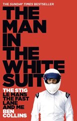Man in the White Suit: The Stig, Le Mans, the Fast Lane and Me цена и информация | Биографии, автобиогафии, мемуары | kaup24.ee