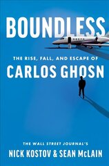 Boundless: The Rise, Fall, and Escape of Carlos Ghosn цена и информация | Биографии, автобиогафии, мемуары | kaup24.ee