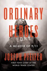 Ordinary Heroes: A Memoir of 9/11 цена и информация | Биографии, автобиогафии, мемуары | kaup24.ee