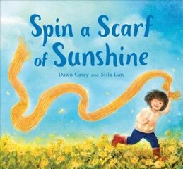 Spin a Scarf of Sunshine hind ja info | Väikelaste raamatud | kaup24.ee