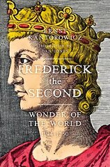 Frederick the Second: Wonder of the World 1194-1250 цена и информация | Биографии, автобиогафии, мемуары | kaup24.ee