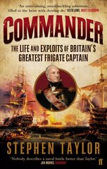 Commander: The Life and Exploits of Britain's Greatest Frigate Captain Main цена и информация | Биографии, автобиогафии, мемуары | kaup24.ee