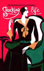 Shocking Life: The Autobiography of Elsa Schiaparelli цена и информация | Биографии, автобиогафии, мемуары | kaup24.ee