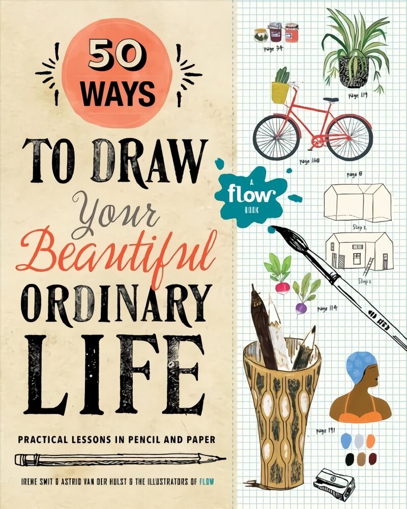 50 Ways to Draw Your Beautiful, Ordinary Life: Practical Lessons in Pencil and Paper цена и информация | Tervislik eluviis ja toitumine | kaup24.ee