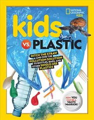 Kids vs. Plastic: Ditch the Straw and Find the Pollution Solution to Bottles, Bags, and Other   Single-Use Plastics цена и информация | Книги для подростков и молодежи | kaup24.ee