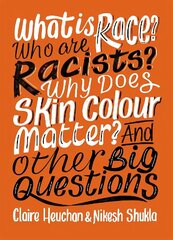 What is Race? Who are Racists? Why Does Skin Colour Matter? And Other Big   Questions цена и информация | Книги для подростков и молодежи | kaup24.ee
