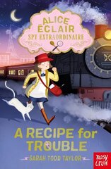 Alice Eclair, Spy Extraordinaire! A Recipe for Trouble hind ja info | Noortekirjandus | kaup24.ee