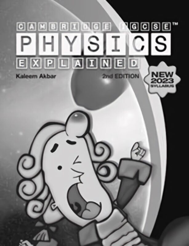 Cambridge IGCSE Physics Explained: Black and White Version 2nd Revised edition hind ja info | Noortekirjandus | kaup24.ee