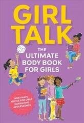 Girl Talk: The Ultimate Body & Puberty Book for Girls! цена и информация | Книги для подростков и молодежи | kaup24.ee