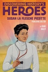 Susan La Flesche Picotte: Discovering History's Heroes цена и информация | Книги для подростков и молодежи | kaup24.ee