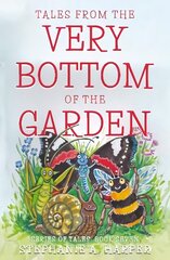 Tales from the Very Bottom of the Garden цена и информация | Книги для подростков и молодежи | kaup24.ee