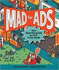 Mad For Ads: How Advertising Gets (and Stays) in Our Heads цена и информация | Книги для подростков и молодежи | kaup24.ee