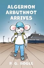 Algernon Arbuthnot Arrives цена и информация | Книги для подростков и молодежи | kaup24.ee