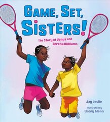 Game, Set, Sisters: The Story of Venus and Serena Williams цена и информация | Книги для подростков и молодежи | kaup24.ee