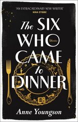 Six Who Came to Dinner: Stories by Costa Award Shortlisted author of MEET ME AT THE MUSEUM цена и информация | Фантастика, фэнтези | kaup24.ee