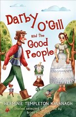 Darby O'Gill and the Good People: Herminie Templeton Kavanagh. Stories selected and edited by Brian McManus цена и информация | Книги для подростков и молодежи | kaup24.ee