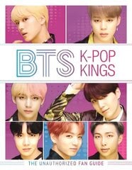 BTS: K-Pop Kings: The Unauthorized Fan Guide hind ja info | Noortekirjandus | kaup24.ee