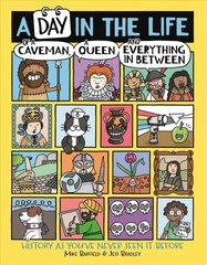 Day in the Life of a Caveman, a Queen and Everything In Between цена и информация | Книги для подростков и молодежи | kaup24.ee