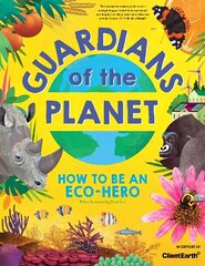 Guardians of the Planet: How to be an Eco-Hero цена и информация | Книги для подростков и молодежи | kaup24.ee