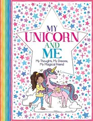 My Unicorn and Me: My Thoughts, My Dreams, My Magical Friend hind ja info | Noortekirjandus | kaup24.ee