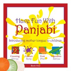 Have Fun With Panjabi: Introducing Mother Tongue to Children, Bk. 1 цена и информация | Книги для подростков и молодежи | kaup24.ee