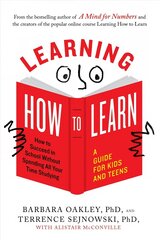 Learning How to Learn: How to Succeed in School without Spending All Your Time Studying: a Guide   for Kids and Teens цена и информация | Книги для подростков и молодежи | kaup24.ee