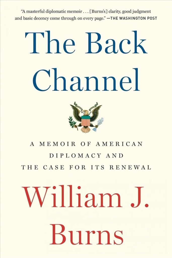 Back Channel: A Memoir of American Diplomacy and the Case for Its Renewal цена и информация | Elulooraamatud, biograafiad, memuaarid | kaup24.ee