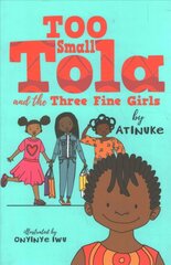 Too Small Tola and the Three Fine Girls цена и информация | Книги для подростков и молодежи | kaup24.ee