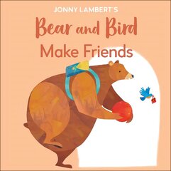 Jonny Lambert's Bear and Bird: Make Friends: Even Bears Get Nervous Before Starting School hind ja info | Noortekirjandus | kaup24.ee