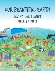 Our Beautiful Earth: Saving Our Planet Piece by Piece цена и информация | Книги для подростков и молодежи | kaup24.ee