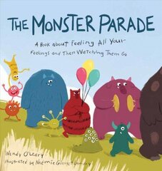 Monster Parade: A Book about Feeling All Your Feelings and Then Watching Them Go hind ja info | Väikelaste raamatud | kaup24.ee