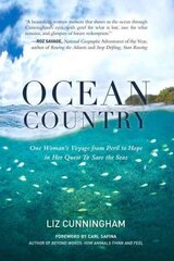 Ocean Country: One Woman's Voyage from Peril to Hope in her Quest To Save the Seas цена и информация | Биографии, автобиогафии, мемуары | kaup24.ee